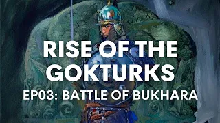 Rise of the Gokturks III: White Huns and the Battle of Bukhara