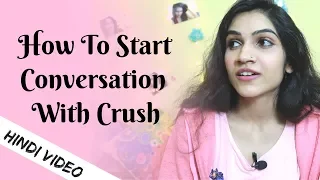 How To Start A Conversation With Your Crush | Mayuri Pandey