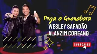 Wesley Safadão e Alanzim Coreano - Pega o Guanabara