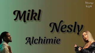 Mikl ft Nesly - Alchimie (Paroles/Lyrics)