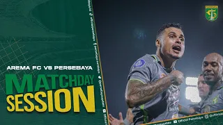 PERJUANGAN PERSEBAYA JAGA REKOR KEMENANGAN ATAS AREMA FC | MATCHDAY SESSIONS PERSEBAYA