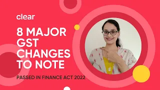 8 Important GST Amendments From Finance Act 2022
