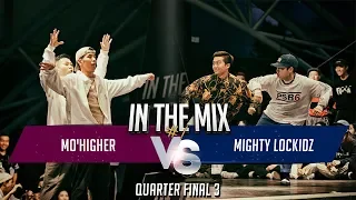 Mo'Higher VS Mighty Lockidz  | Quarter Final 3 | In The Mix #1 | 인더믹스