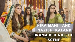 Hira Mani and Nazish Jahanghir Kalank Drama Behind the Scenes