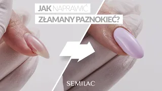 Jak naprawić złamany paznokieć? || Semilac Elastic Acrylgel Tutorial