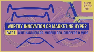 Worthy Innovation or Marketing Hype? Handlebar Widths, Cockpits, and Geometry