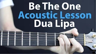 Dua Lipa: Be The One - Acoustic Guitar Lesson EASY