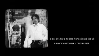 Bob Dylan, Theme Time Radio Hour ~ Truth & Lies