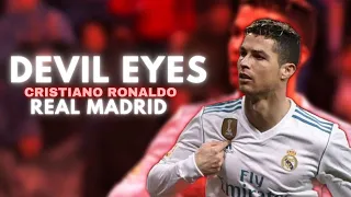 Cristiano Ronaldo • Devil Eyes • Real Madrid | Skills and Goals | HD