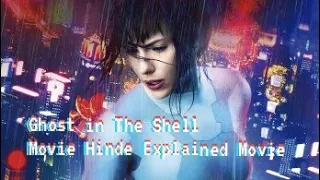 Ghost in The Shell  Movie Explained ( हिन्दी एक्सपेलन  हिन्दी )