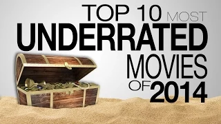 Top 10 Most Underrated Movies of 2014