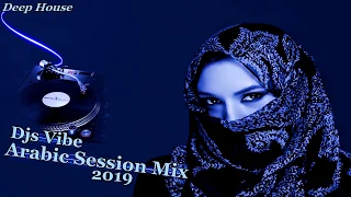 Djs Vibe - Arabic Session Mix 2019 (Deep House)