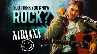 Nirvana - You Think You Know Rock?