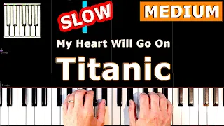 ✅ My Heart Will Go On - Titanic - SLOW MEDIUM Piano Tutorial - Celine Dion