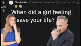 r/AskReddit When did a gut feeling save your life?