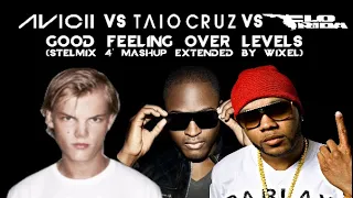 Avicii vs Taio Cruz vs Flo Rida-Good Feeling Over Levels (Stelmix 4' Mashup Extended mix by Wixel)