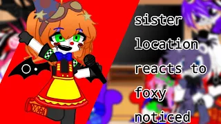 sister location reacts to foxy noticed//AU//lazy kinda