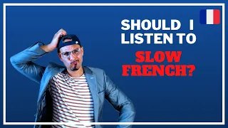 Should I listen to slow French? - Effective learning strategies