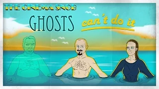 Ghosts Can't Do It - The Cinema Snob