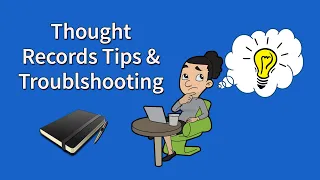 Thought Record Tips and Troubleshooting