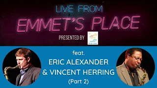 Live From Emmet's Place Vol. 64 - Eric Alexander & Vincent Herring (Part 2)