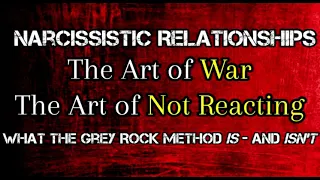 Narcissistic Relationships: The Art of War, The Art of Not Reacting *NEW*