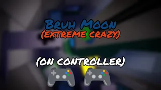 FE2 - Bruh Moon(EXTREME CRAZY ON CONTROLLER)