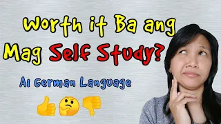 Worth It Ba Ang Mag-Self Study? | Advantage and Disadvantage ng Self Study | Learn German Language |