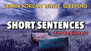 Learn Korean While You Sleep | Basic Short Sentences for Beginners | Easy Korean