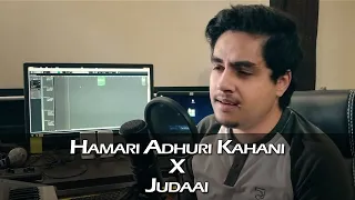 Hamari Adhuri Kahani X Judaai(Badlapur) | Mashup | Hussain Shahzad | Cover