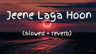 New Jeene Laga Hoon song || Use headphone || slowed + reverb || lofi song