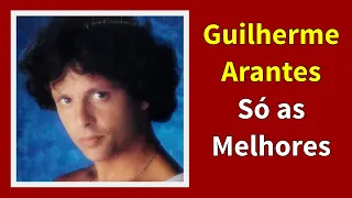 Guilherme Arantes - 23 Músicas Inesquecíveis!