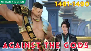 ❄️AGAINST THE GODS 1481 - 1490🔥 Alur Cerita Donghua Ni Tian Xie Shen versi Novel Bahasa Indonesia