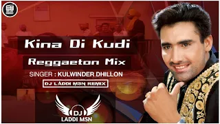Kina Di Kudi Aa (Reggaeton Mix) Kulwinder Dhillon | Yaadan | Dj Laddi Msn | Old Is Gold Punjabi Song