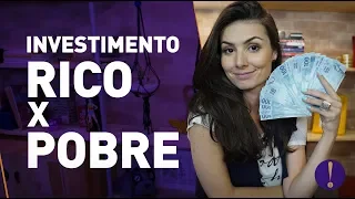 Investimento de POBRE e INVESTIMENTO DE RICO! Como você investe?