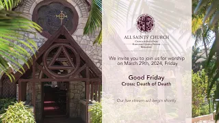 All Saints' Church - March 29th, 2024, Friday, Good Friday Service - Cross: Death of Death