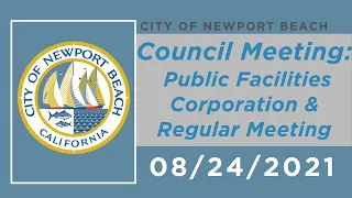 Newport Beach Council Public Facilities Corporation Meeting & Regular Meeting: August 24, 2021