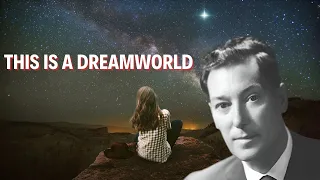 You are in a Dreamworld: (Part 1)  |  Neville Goddard