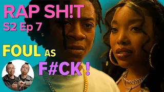 Rap Sh!t S2 E7 You Foul as F@CK For That - Solid Acting