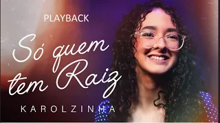 Karolzinha Só Quem Tem Raiz play back