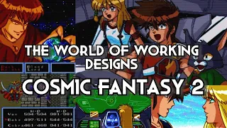 The World of Working Designs: Cosmic Fantasy 2