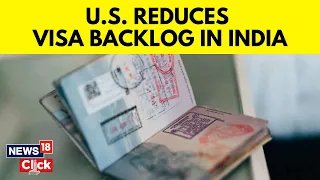 Major Relief For Indians Waiting For Their U.S. Visas | U.S. Government To Clear Visa Backlog | N18V