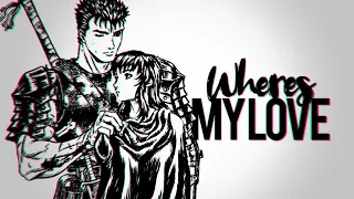 ❝ Where's My Love? ❞ | Berserk