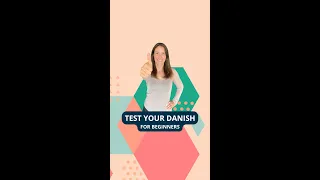 Test your Danish  -  Level Beginners