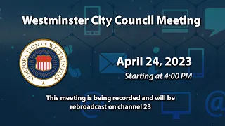 Westminster City Council Meeting 4/24/2023