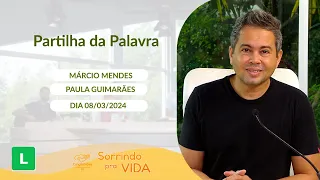 Sorrindo pra Vida (08/03/2024) Partilha da Palavra com Márcio Mendes