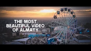 The Most Beautiful video of ALMATY (Kazakhstan)