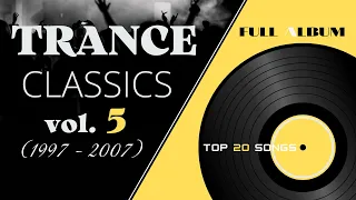 TRANCE CLASSICS - MIX #5 TOP 20 SONGS [1997-2007]