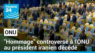 "Hommage" controversé à l'ONU au président iranien décédé Ebrahim Raïssi • FRANCE 24