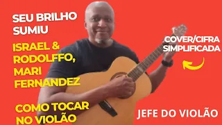 Seu Brilho Sumiu - Israel & Rodolffo, Mari Fernandez - Como tocar no violão - cover/cifra simples